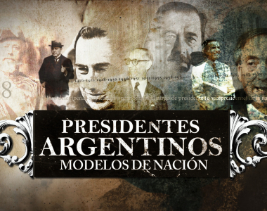 Presidentes Argentinos y Modelos de Nación